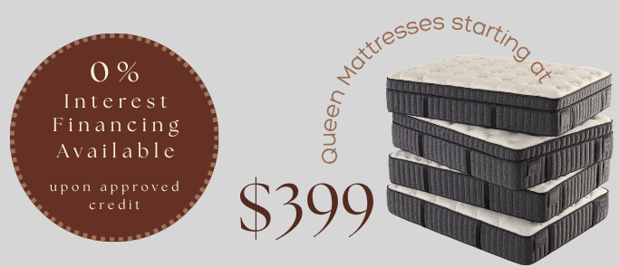 Queen mattresses starting at $399.